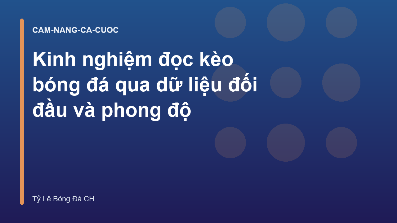 Kinh nghiệm đọc kèo bóng đá qua dữ liệu đối đầu và phong độ